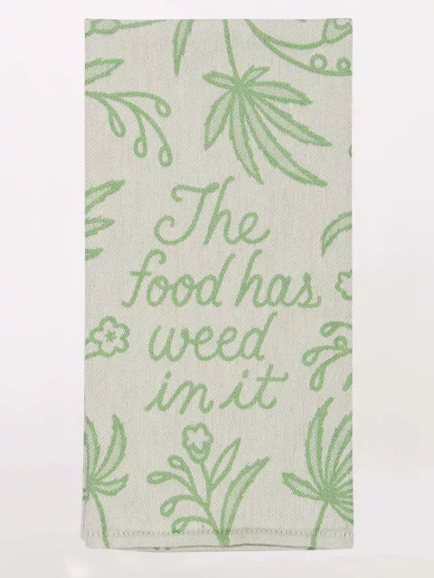 Food has weed in it Woven Dish Towel