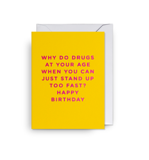 Why Do Drugs at Your Age Happy Birthday Mini Card