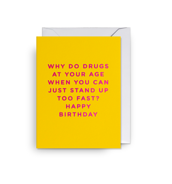 Why Do Drugs at Your Age Happy Birthday Mini Card