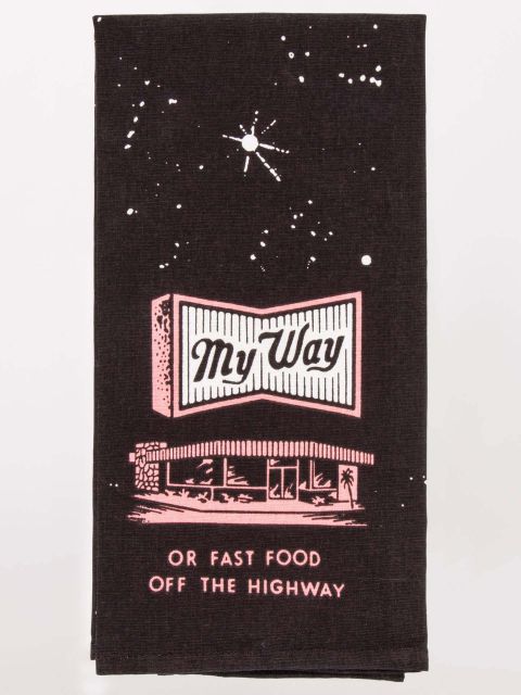 My Way or Fast Food Off the Highway Dish Towel