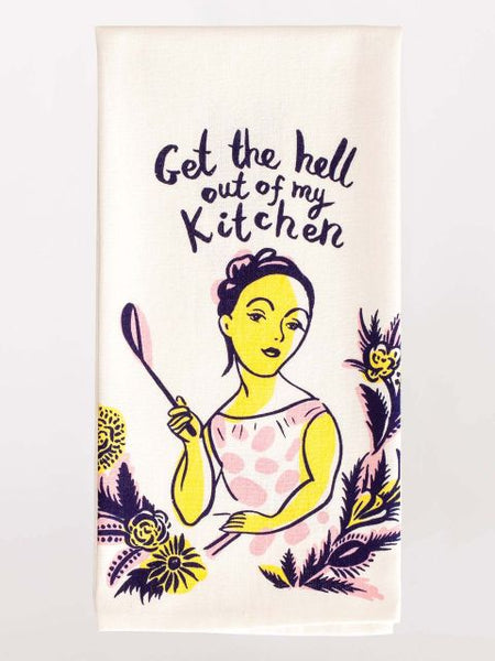 Get the hell out of my kitchen Dish Towel