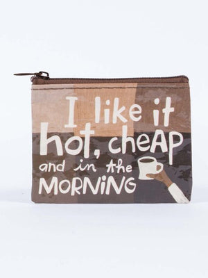 I Like it Hot, Cheap, and In the Morning Coin Purse