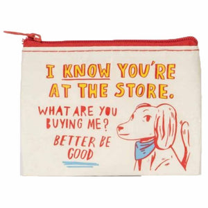 I Know You're at the Store Coin Purse